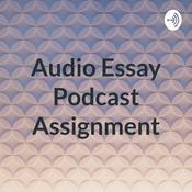 Podcast Audio Essay Podcast Assignment