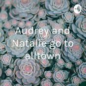 Podcast Audrey and Natalie go to alltown