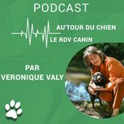 Podcast Autour du Chien le rdv canin par Veronique Valy