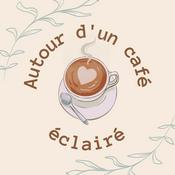 Podcast Autour d'un café éclairé : science, naturopathie, santé et good vibes !