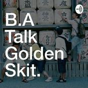 Podcast B.A Talk Golden Skit 2
