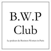 Podcast B.W.P Club - Le podcast de Business Women in Paris