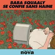 Podcast Baba Squaaly se confie sans haine