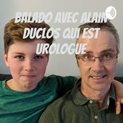 Podcast Balado avec Alain Duclos qui est urologue