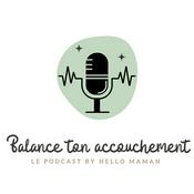 Podcast Balance ton accouchement