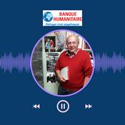 Podcast Banque Humanitaire du Pallet (association d'entraide, Loi 1901). Un podcast d'aide humanitaire et de résilience