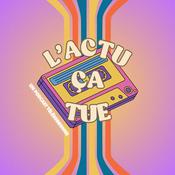 Podcast L'actu, ça tue