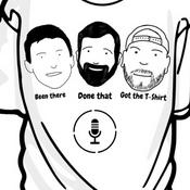 Podcast Been There, Done That, Got the T-Shirt