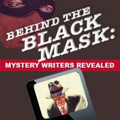 Podcast Behind the Black Mask: Mystery Writers Revealed