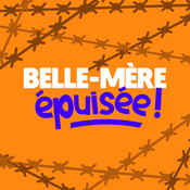 Podcast Belle-mère épuisée !