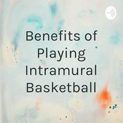 Podcast Benefits of Playing Intramural Basketball