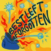 Podcast Best Left Forgotten