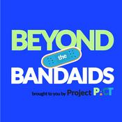 Podcast Beyond the Bandaids with Project PACT