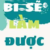 Podcast BI SẼ LÀM ĐƯỢC