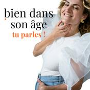 Podcast Bien dans son âge, tu parles !