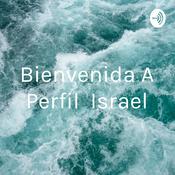 Podcast Bienvenida A Perfil Israel