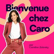 Podcast Bienvenue chez Caro