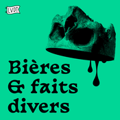 Podcast Bières & Faits Divers