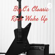 Podcast Big.C's Classic Rock Wake Me Up
