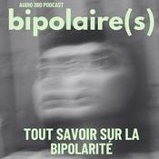 Podcast Bipolaire(s) - Tout savoir sur la bipolarité