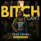 Podcast Bitch I Can’t