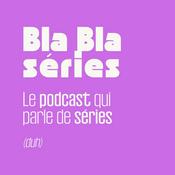 Podcast Bla Bla Séries