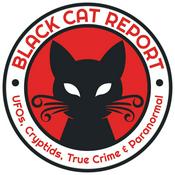 Podcast Black Cat Report | UFOs, Cryptids, True Crime &amp; Paranormal