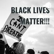 Podcast BLACK LIVES MATTER!!!