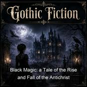 Podcast Black Magic: a Tale of the Rise and Fall of the Antichrist