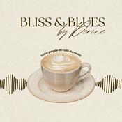 Podcast Bliss &amp; Blues