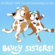Podcast Bluey Sisters