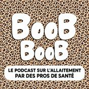 BooB BooB, le podcast sur l’allaitement par des pros de santé : des infos fiables, sans tabou ni culpabilité. À écouter en tétée (ou pas) !