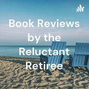 Podcast Book Reviews by the Reluctant Retiree
