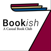 Podcast Bookish: A Casual Book Club