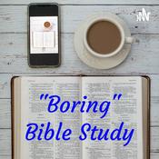 Podcast "Boring" Bible Study