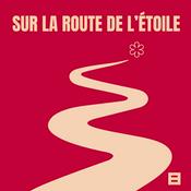 Sur la route de l'étoile | Le podcast