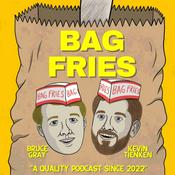 Podcast Bag Fries with Bruce Gray & Kevin Tienken