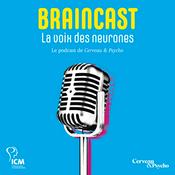 Podcast BRAINCAST - La voix des neurones