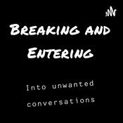 Podcast Breaking and Entering into unwanted conversations