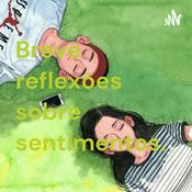 Podcast Breve reflexões sobre sentimentos.