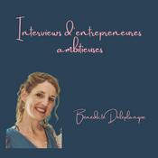Podcast Interviews d'entrepreneures ambitieuses