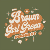 Podcast Brown Girl Green