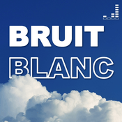 Podcast Bruit Blanc