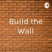 Podcast Build the Wall