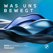 Podcast WAS UNS BEWEGT. DER BMW BUSINESS CLASS PODCAST