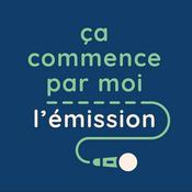 Podcast Ça commence par moi - l'émission