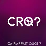 Podcast Ça rappait quoi ? - CRQ?