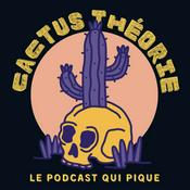 Podcast Cactus Théorie - le podcast d'enquêtes piquantes et de true crime