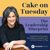 Podcast Cake on Tuesday: The Leadership Blueprint