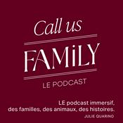 Podcast Call Us Family - Des familles, des animaux, des histoires.